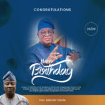 Sowade Hails His Excellency, Alhaji Isiaka Adegboyega Oyetola, CON, As He Celebrates 71st Birthday